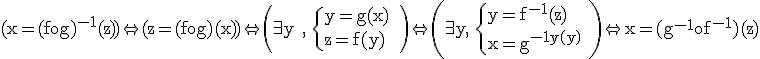 3$\rm (x=(fog)^{-1}(z))\Leftrightarrow (z=(fog)(x))\Leftrightarrow \left(\exist y , \{{y=g(x)\\z=f(y)}\  \right)\Leftrightarrow \left(\exist y, \{{y=f^{-1}(z)\\x=g^{-1}(y)}\ \right)\Leftrightarrow x=(g^{-1}of^{-1})(z)